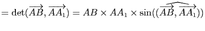 $\displaystyle = \mathrm{det}(\vv{AB},\vv{AA_1}) = AB \times AA_1 \times \sin(\widehat{(\vv{AB},\vv{AA_1})})$