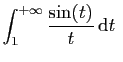 $\displaystyle \int_1^{+\infty} \frac{\sin(t)}{t} \mathrm{d}t\;$