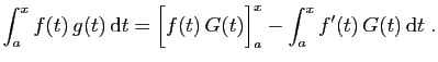 $\displaystyle \int_a^x f(t) g(t) \mathrm{d}t = \Big[ f(t) G(t)\Big ]_a^x
-\int_a^x f'(t) G(t) \mathrm{d}t\;.
$