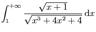 $ \displaystyle{\int_1^{+\infty} \frac{\sqrt{x+1}}{\sqrt{x^3+4x^2+4}} \mathrm{d}x}$