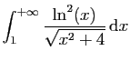 $ \displaystyle{\int_1^{+\infty} \frac{\ln^2(x)}{\sqrt{x^2+4}} \mathrm{d}x}$