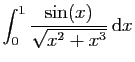 $ \displaystyle{\int_0^{1} \frac{\sin(x)}{\sqrt{x^2+x^3}} \mathrm{d}x}$