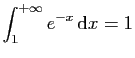 $ \displaystyle{\int_1^{+\infty} e^{-x} \mathrm{d}x=1}$