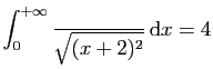 $ \displaystyle{\int_0^{+\infty} \frac{}{\sqrt{(x+2)^2}} \mathrm{d}x=4}$