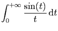 $ \displaystyle{\int_0^{+\infty}
\frac{\sin(t)}{t} \mathrm{d}t}$