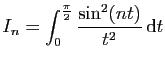 $\displaystyle I_n = \int_0^{\frac{\pi}{2}} \frac{\sin^2(nt)}{t^2} \mathrm{d}t
$