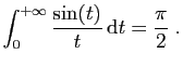 $\displaystyle \int_0^{+\infty} \frac{\sin(t)}{t} \mathrm{d}t = \frac{\pi}{2}\;.
$