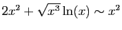 $ 2x^2+\sqrt{x^3}\ln(x)\sim x^2$