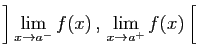 $\displaystyle \left] \lim_{x\rightarrow a^-} f(x) , 
\lim_{x\rightarrow a^+} f(x) \right[$