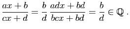 $\displaystyle \frac{ax+b}{cx+d} = \frac{b}{d} \frac{ad x+bd}{bcx+bd}=\frac{b}{d}\in\mathbb{Q}\;.
$
