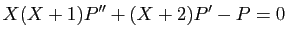 $\displaystyle X(X+1)P'' +(X+2)P'-P=0
$
