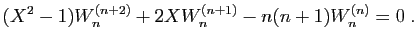 $\displaystyle (X^2-1)W_n^{(n+2)}+2XW_n^{(n+1)}-n(n+1)W_n^{(n)}=0\;.
$