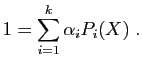 $\displaystyle 1=\sum_{i=1}^k \alpha_iP_i(X)\;.
$