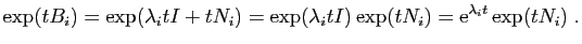 $\displaystyle \exp(t B_i) = \exp(\lambda_it I + t N_i)
= \exp(\lambda_it I)\exp(t N_i) = \mathrm{e}^{\lambda_it}\exp(t N_i)\;.
$