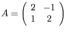 $ A=\left(\begin{array}{cc}
2 & -1\\
1 & 2\end{array}\right)$