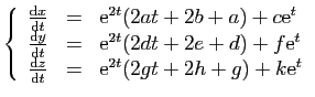 $\displaystyle \left\{ \begin{array}{ccl}
\frac{\mathrm{d}x}{\mathrm{d}t}&=&\mat...
...{\mathrm{d}
t}&=&\mathrm{e}^{2t}(2gt+2h+g)+k\mathrm{e}^{t}
\end{array}\right.
$