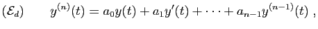 $\displaystyle ({\cal E}_d)\qquad
y^{(n)}(t) = a_0 y(t) + a_1 y'(t) +\cdots+ a_{n-1} y^{(n-1)}(t)\;,
$