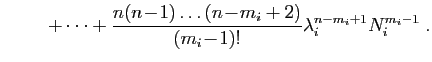 $\displaystyle \hspace*{1cm}+\cdots+
\frac{n(n\!-\!1)\ldots(n\!-\!m_i+2)}{(m_i\!-\!1)!}
\lambda_i^{n-m_i+1}N_i^{m_i-1}\;.$