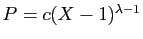 $ P=c(X-1)^{\lambda-1}$