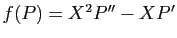 $ f(P)=X^2P''-XP'$