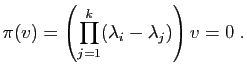 $\displaystyle \pi(v) = \left(\prod_{j=1}^k(\lambda_i-\lambda_j)\right) v=0\;.
$