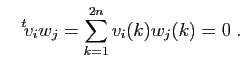 $\displaystyle \quad
{^t\!v_i} w_j=\sum_{k=1}^{2n} v_i(k)w_j(k)=0\;.
$