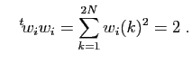 $\displaystyle \quad
{^t\!w_i} w_i=\sum_{k=1}^{2N} w_i(k)^2=2
\;.
$