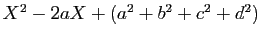 $ X^2-2aX+(a^2+b^2+c^2+d^2)$