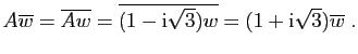 $\displaystyle A\overline{w} = \overline{Aw} =
\overline{(1-\mathrm{i}\sqrt{3})w} =
(1+\mathrm{i}\sqrt{3})\overline{w}\;.
$