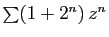 $ \sum (1+2^n) z^n$