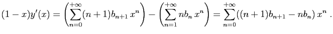 $\displaystyle (1-x)y'(x)= \left(\sum_{n=0}^{+\infty} (n+1)b_{n+1} x^n\right)-
...
...\infty} nb_{n} x^{n}\right)
=\sum_{n=0}^{+\infty} ((n+1)b_{n+1}-nb_n) x^n\;.
$