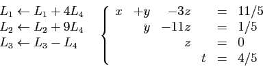 \begin{displaymath}
\begin{array}{cc}
\begin{array}{l}
\hspace*{9mm}L_1\leftarro...
...&=&1/5\\
&&z&&=&0\\
&&&t&=&4/5
\end{array}\right.
\end{array}\end{displaymath}