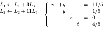 \begin{displaymath}
\begin{array}{cc}
\begin{array}{l}
L_1\leftarrow L_1+3L_3\ ...
...&=&1/5\\
&&z&&=&0\\
&&&t&=&4/5
\end{array}\right.
\end{array}\end{displaymath}