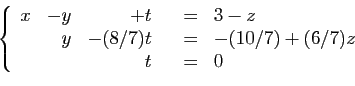 \begin{displaymath}
\begin{array}{cc}
\begin{array}{l}
\hspace*{47mm}
\end{array...
...)t&&=&-(10/7)+(6/7)z\\
&&t&&=&0
\end{array}\right.
\end{array}\end{displaymath}