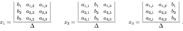 \begin{displaymath}
x_1 = \frac{\left\vert
\begin{array}{ccc}
b_1& a_{1,2}&a_{1,...
..._2\\
a_{3,1}& a_{3,2}& b_3
\end{array}\right\vert}{\Delta}\;.
\end{displaymath}