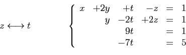 \begin{displaymath}
\begin{array}{cc}
\begin{array}{c}
 \\
z\longleftrightarrow...
...z&=&1\\
&&9t&&=&1\\
&&-7t&&=&5
\end{array}\right.
\end{array}\end{displaymath}