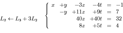 \begin{displaymath}
\begin{array}{cc}
\begin{array}{l}
 \\
 \\
L_3\leftarrow L...
...40z&+40t&=&32\\
&&8z&+5t&=&4\\
\end{array}\right.
\end{array}\end{displaymath}