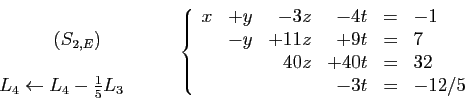 \begin{displaymath}
\begin{array}{cc}
\begin{array}{c}
 \\
(S_{2,E})\\
 \\
L_...
...z&+40t&=&32\\
&&&-3t&=&-12/5\\
\end{array}\right.
\end{array}\end{displaymath}