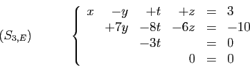 \begin{displaymath}
\begin{array}{cc}
\hspace*{9mm}(S_{3,E})\hspace*{9mm}
&
\lef...
...&=&-10\\
&&-3t&&=&0\\
&&&0&=&0
\end{array}\right.
\end{array}\end{displaymath}