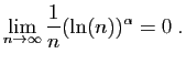 $\displaystyle \lim_{n\rightarrow\infty} \frac{1}{n}(\ln(n))^\alpha = 0\;.
$