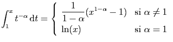$\displaystyle \int_1^{x} t^{-\alpha} \mathrm{d}t =
\left\{\begin{array}{ll}
\d...
...box{si }\alpha\neq
1 [1.5ex]
\ln(x) &\mbox{si }\alpha=1
\end{array}\right.
$