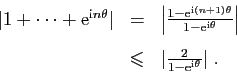 \begin{displaymath}
\begin{array}{lcl}
\vert 1+\cdots+\mathrm{e}^{\mathrm{i}n\th...
...rt\frac{2}{1-\mathrm{e}^{\mathrm{i}\theta}}\vert\;.
\end{array}\end{displaymath}