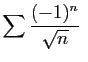 $\displaystyle \sum \frac{(-1)^n}{\sqrt{n}}
\;$