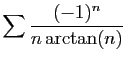 $ \displaystyle{\sum \frac{(-1)^n}{n\arctan(n)}}$