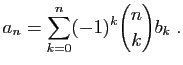 $\displaystyle a_n = \sum_{k=0}^n(-1)^k\binom{n}{k} b_k\;.
$