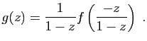 $\displaystyle g(z) = \frac{1}{1-z}f\left(\frac{-z}{1-z}\right)\;.
$