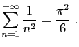 $\displaystyle \sum_{n=1}^{+\infty} \frac{1}{n^2} = \frac{\pi^2}{6}\;.
$