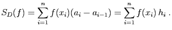 $\displaystyle S_D(f) = \sum_{i=1}^n f(x_i)(a_i-a_{i-1})=
\sum_{i=1}^n f(x_i) h_i\;.
$