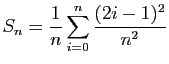 $ S_n=\displaystyle{\frac{1}{n}\sum_{i=0}^n \frac{(2i-1)^2}{n^2}}$