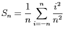 $ S_n=\displaystyle{\frac{1}{n}\sum_{i=-n}^n \frac{i^2}{n^2}}$